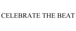 CELEBRATE THE BEAT trademark