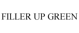 FILLER UP GREEN trademark