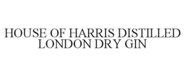 HOUSE OF HARRIS DISTILLED LONDON DRY GIN trademark
