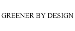 GREENER BY DESIGN trademark