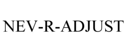 NEV-R-ADJUST trademark