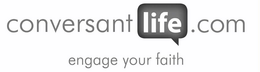 CONVERSANTLIFE.COM ENGAGE YOUR FAITH trademark
