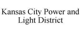 KANSAS CITY POWER AND LIGHT DISTRICT trademark