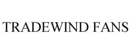 TRADEWIND FANS trademark