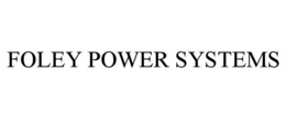 FOLEY POWER SYSTEMS trademark
