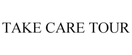 TAKE CARE TOUR trademark