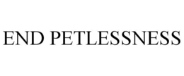 END PETLESSNESS trademark