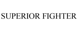 SUPERIOR FIGHTER trademark