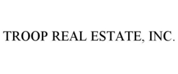 TROOP REAL ESTATE, INC. trademark