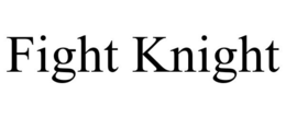 FIGHT KNIGHT trademark
