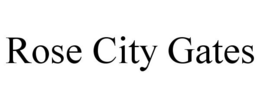 ROSE CITY GATES trademark