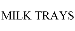 MILK TRAYS trademark