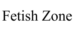 FETISH ZONE trademark