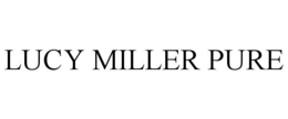 LUCY MILLER PURE trademark