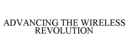 ADVANCING THE WIRELESS REVOLUTION trademark