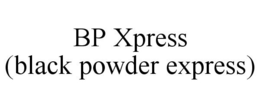 BP XPRESS (BLACK POWDER EXPRESS) trademark