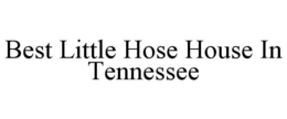 BEST LITTLE HOSE HOUSE IN TENNESSEE trademark