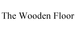 THE WOODEN FLOOR trademark