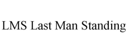LMS LAST MAN STANDING trademark