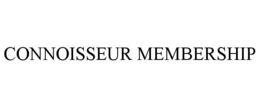CONNOISSEUR MEMBERSHIP trademark