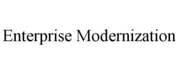 ENTERPRISE MODERNIZATION trademark