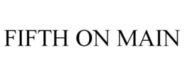 FIFTH ON MAIN trademark