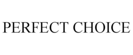 PERFECT CHOICE trademark