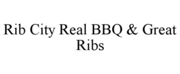 RIB CITY REAL BBQ & GREAT RIBS trademark
