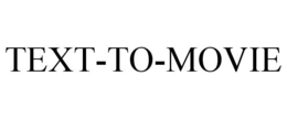 TEXT-TO-MOVIE trademark