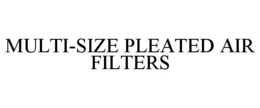MULTI-SIZE PLEATED AIR FILTERS trademark