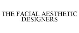 THE FACIAL AESTHETIC DESIGNERS trademark
