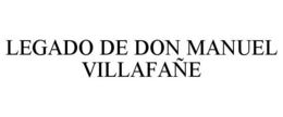 LEGADO DE DON MANUEL VILLAFAÑE trademark