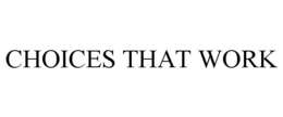 CHOICES THAT WORK trademark