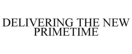 DELIVERING THE NEW PRIMETIME trademark