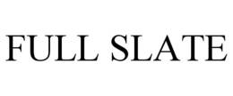 FULL SLATE trademark