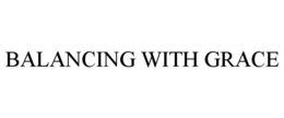 BALANCING WITH GRACE trademark