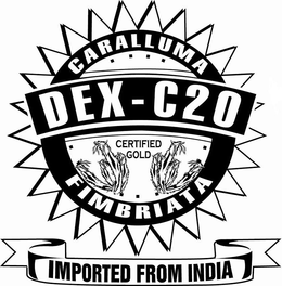 DEX-C20 CERTIFIED GOLD CARALLUMA FIMBRIATA IMPORTED FROM INDIA trademark