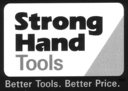 STRONG HAND TOOLS BETTER TOOLS. BETTER PRICE. trademark