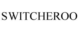 SWITCHEROO trademark