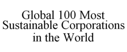 GLOBAL 100 MOST SUSTAINABLE CORPORATIONS IN THE WORLD trademark