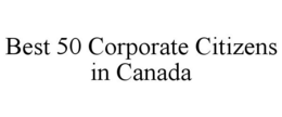BEST 50 CORPORATE CITIZENS IN CANADA trademark