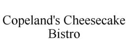 COPELAND'S CHEESECAKE BISTRO trademark