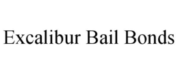 EXCALIBUR BAIL BONDS trademark