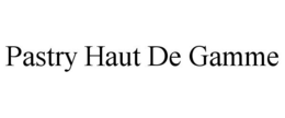 PASTRY HAUT DE GAMME trademark