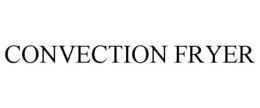 CONVECTION FRYER trademark