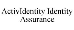 ACTIVIDENTITY IDENTITY ASSURANCE trademark