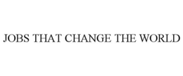 JOBS THAT CHANGE THE WORLD trademark