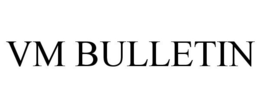 VM BULLETIN trademark