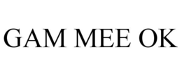 GAM MEE OK trademark