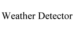 WEATHER DETECTOR trademark